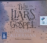 The Liars Gospel written by Naomi Alderman performed by Steven Crossley on Audio CD (Unabridged)
